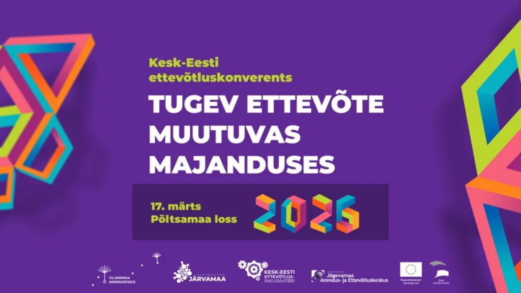 Kesk-Eesti ettevõtluskonverents "Tugev ettevõte muutuvas majanduses"