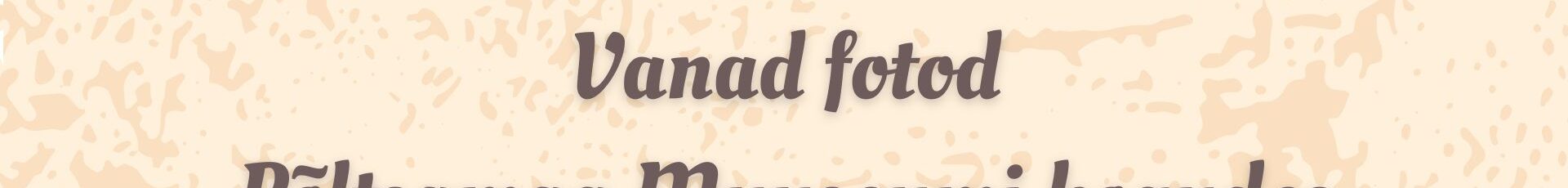 Rännakud vanade fotodega | Vanad fotod Põltsamaa Muuseumi kogudes